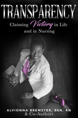Transparency : Claiming Victory In Life And In Nursing