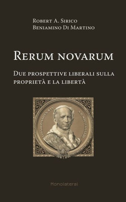 Rerum Novarum. Due Prospettive Liberali Sulla Proprietà E La Libertà