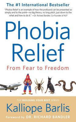 Phobia Relief : From Fear To Freedom