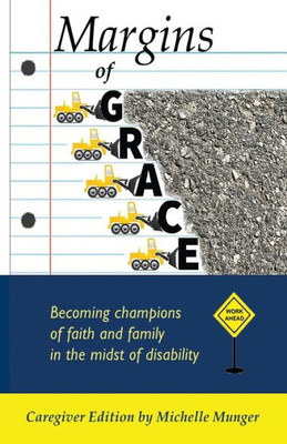 Margins Of Grace: Becoming Champions Of Faith And Family In The Midst Of Disability Caregiver Edition