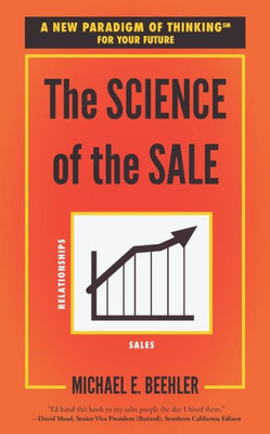 The Science Of The Sale: A New Paradigm Of Thinking For Your Future