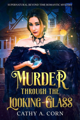 Murder Through The Looking-Glass: Supernatural Beyond Time Romantic Mystery