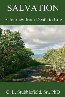 Salvation : A Journey From Death To Life