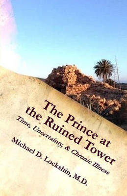 The Prince At The Ruined Tower : Time, Uncertainty And Chronic Illness