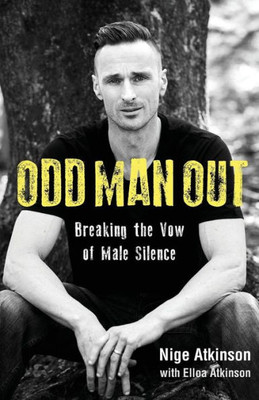 Odd Man Out : Breaking The Vow Of Male Silence