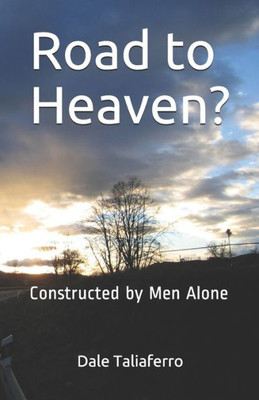 Road To Heaven? : Constructed By Men Alone
