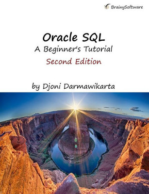 Oracle Sql, A BeginnerS Tutorial, Second Edition