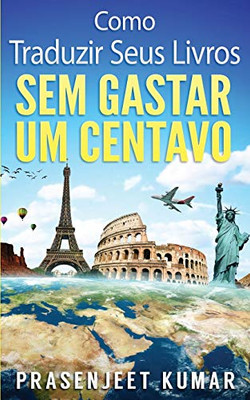 Como Traduzir Seus Livros Sem Gastar Um Centavo (Portuguese Edition)