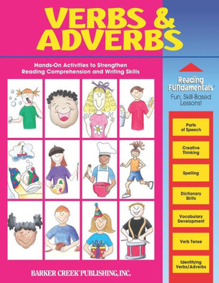 Reading Fundamentals - Verbs And Adverbs : Learn About Verbs And Adverbs And How To Use Them To Strengthen Reading Comprehension And Writing Skills