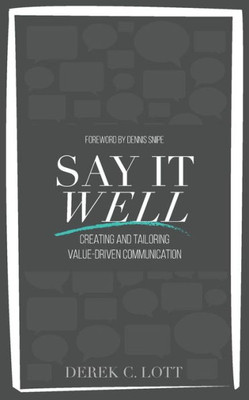 Say It Well : Creating And Tailoring Value-Driven Communication