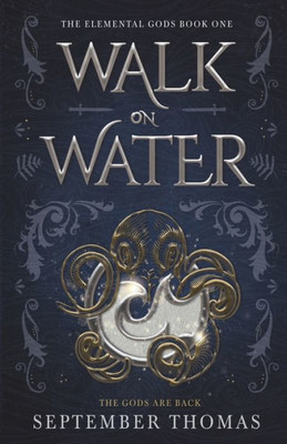 Walk On Water : The Elemental Gods