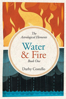 Water And Fire : The Astrological Elements
