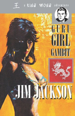 The Guru Girl Gambit : A King Wong Adventure