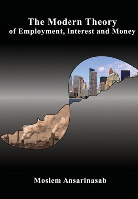 The Modern Theory Of Employment, Interest And Money