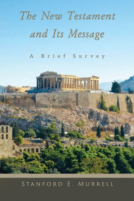 The New Testament And Its Message : A Survey