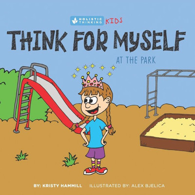 Think For Myself At The Park: Holistic Thinking Kids