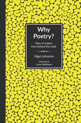 Why Poetry?: Tales Of Autism From Behind The Mask