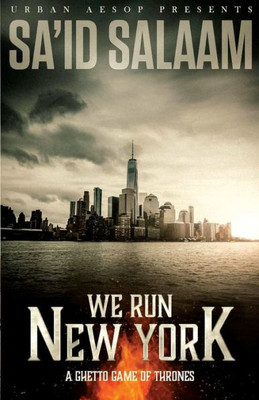 We Run New York : A Ghetto Game Of Thrones