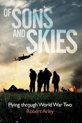 Of Sons And Skies : Flying Through World War Two