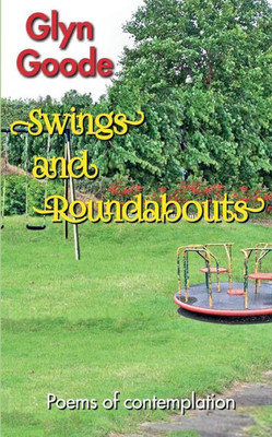 Swings And Roundabouts : Poems Of Contemplation