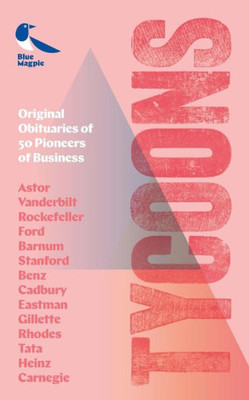 Tycoons : Original Obituaries Of 50 Pioneers Of Business