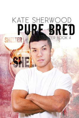 Pure Bred : Book Four Of The Shelter Series
