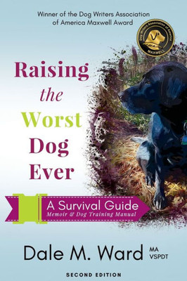 Raising The Worst Dog Ever : A Survival Guide