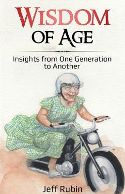 Wisdom Of Age : Insights From One Generation To Another