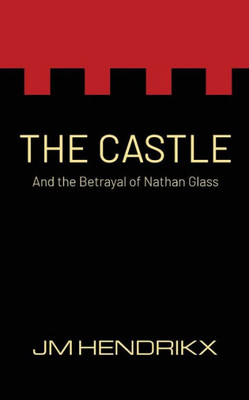 The Castle : And The Betrayal Of Nathan Glass