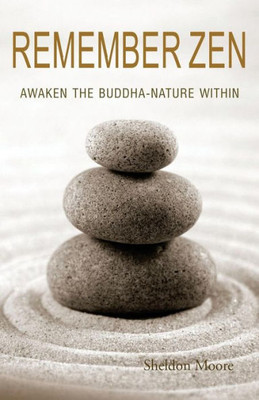 Remember Zen : Awaken The Buddha-Nature Within