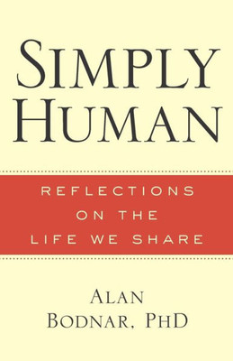 Simply Human: Reflections On The Life We Share