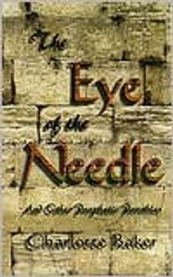 The Eye Of The Needle : And Other Prophetic Parables