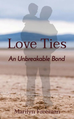 Love Ties : An Unbreakable Bond
