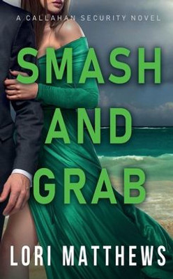 Smash And Grab : A Callahan Security Novel