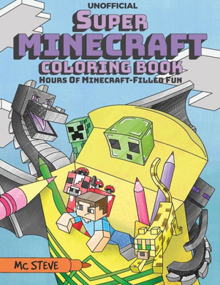 Super Minecraft Coloring Book : Hours Of Minecraft-Filled Fun