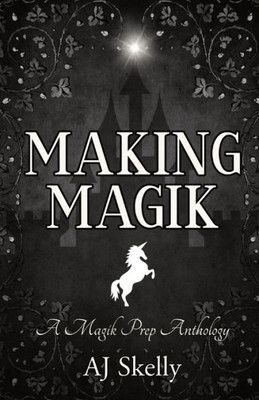 Making Magik : A Magik Prep Anthology