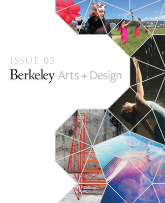 Uc Berkeley Arts + Design Showcase : Issue 03 2019