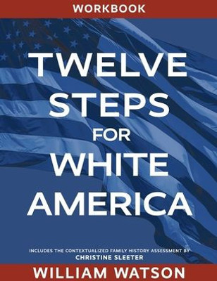 Twelve Steps For White America : Workbook