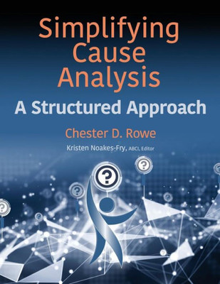 Simplifying Cause Analysis : A Structured Approach