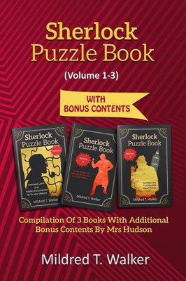 Sherlock Puzzle Book (Volume 1-3): Compilation Of 3 Books With Additional Bonus Contents By Mrs Hudson