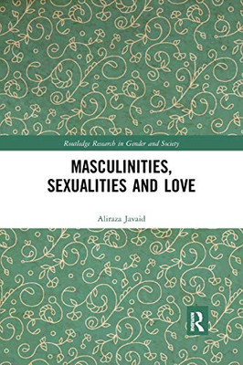 Masculinities, Sexualities and Love (Routledge Research in Gender and Society)