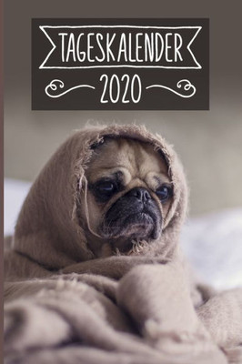 Tageskalender 2020 : Terminkalender Ca Din A5 Weiß Über 370 Seiten I 1 Tag Eine Seite I Jahreskalender I Mops I Hunde