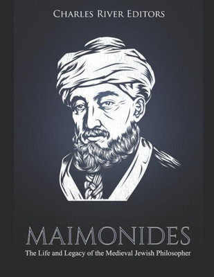 Maimonides: The Life And Legacy Of The Medieval Jewish Philosopher