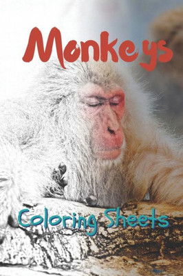 Monkey Coloring Sheets: 30 Monkey Drawings, Coloring Sheets Adults Relaxation, Coloring Book For Kids, For Girls