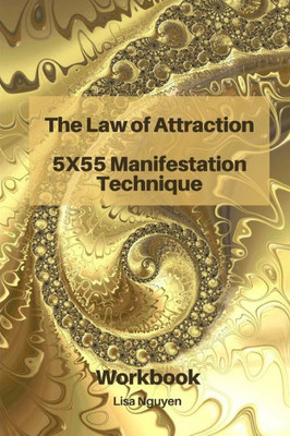 The Law Of Attraction 5X55 Manifestation Technique : Workbook