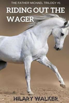 Riding Out The Wager: The Story Of A Damaged Horse & His Soldier