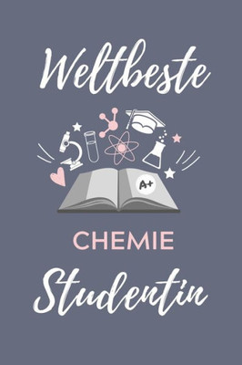 Weltbeste Chemie Studentin : A5 Geschenkbuch Kariert Für Chemie Fans - Geschenk Fuer Studenten - Zum Schulabschluss - Semesterstart - Bestandene Pruefung - Chemiker - Studium