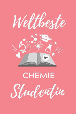 Weltbeste Chemie Studentin : A5 Geschenkbuch Kariert Für Chemie Fans - Geschenk Fuer Studenten - Zum Schulabschluss - Semesterstart - Bestandene Pruefung - Chemiker - Studium