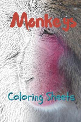 Monkey Coloring Sheets: 30 Monkey Drawings, Coloring Sheets Adults Relaxation, Coloring Book For Kids, For Girls