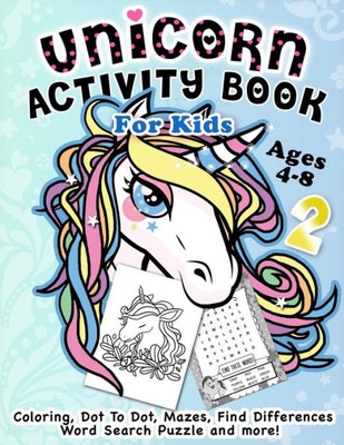 Unicorn Activity Book For Kids Ages 4-8: Fantastic Beautiful Unicorns - A Fun Kid Workbook Game For Learning, Coloring, Dot To Dot, Mazes, Find Differ